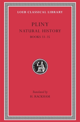 Natural History, Volume IX: Books 33-35 - Pliny, and Rackham, H (Translated by)