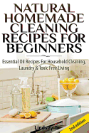 Natural Homemade Cleaning Recipes for Beginners: Essential Oil Recipes for Household Cleaning, Laundry & Toxic Free Living