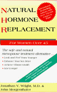 Natural Hormone Replacement: The Safe and Natural Menopause Treaatment Alternative... - Wright, Jonathan, M.D., and Morgenthaler, John