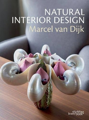 Natural Interior Design - Dijk, Marcel van