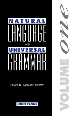 Natural Language and Universal Grammar: Volume 1: Essays in Linguistic Theory - Lyons, John, and John, Lyons