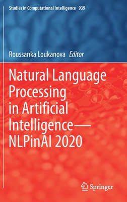 Natural Language Processing in Artificial Intelligence--Nlpinai 2020 - Loukanova, Roussanka (Editor)