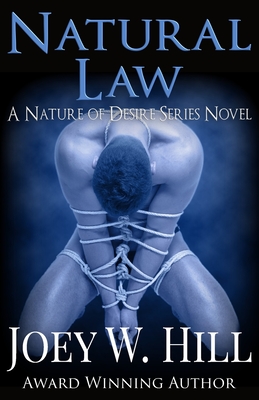 Natural Law: A Nature of Desire Series Novel - Hill, Joey W