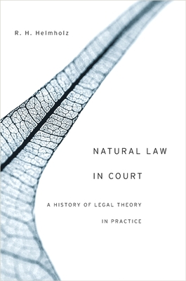 Natural Law in Court: A History of Legal Theory in Practice - Helmholz, R H