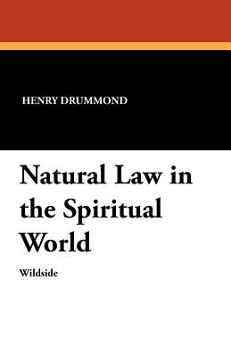 Natural Law in the Spiritual World - Drummond, Henry