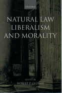 Natural Law, Liberalism, and Morality: Contemporary Essays