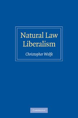 Natural Law Liberalism - Wolfe, Christopher