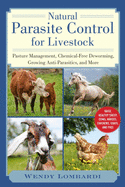 Natural Parasite Control for Livestock: Pasture Management, Chemical-Free Deworming, Growing Antiparasitics, and More