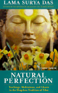 Natural Perfection: Teachings, Meditations, and Chants in the Dzogchen Tradition of Tibet