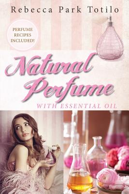 Natural Perfume With Essential Oil - Totilo, Rebecca Park