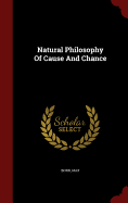 Natural Philosophy Of Cause And Chance