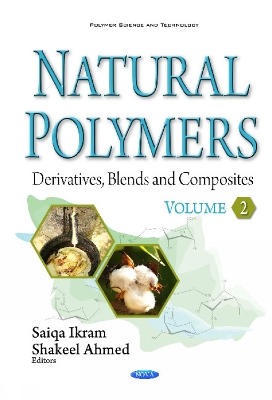 Natural Polymers: Derivatives, Blends & Composites -- Volume II - Ikram, Saiqa (Editor), and Ahmed, Shakeel (Editor)