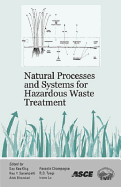 Natural Processes and Systems for Hazardous Waste Treatment - Ong, S K (Editor), and Surampalli, Rao (Editor), and Bhandari, Alok (Editor)