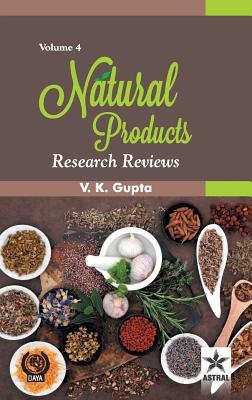 Natural Products: Research Reviews Vol. 4 - Gupta, V K