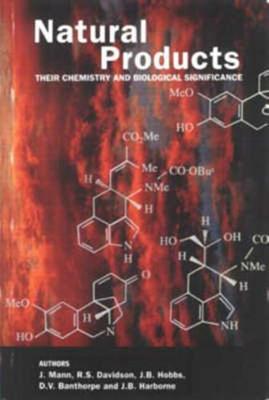 Natural Products: Their Chemistry and Biological Significance - Mann, J, and Davidson, S, and J Mann R S Davidson J Hobbs D Banthorpe J Harborne