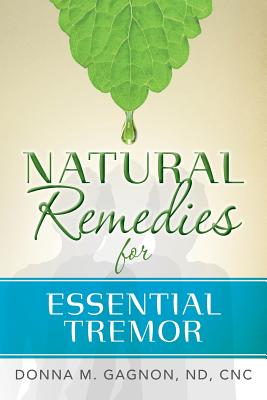 Natural Remedies for Essential Tremor - Gagnon Nd, Cnc Donna M