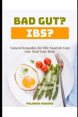 Natural Remedies for IBS: Nourish Your Gut, Heal Your Body - Howard, Yolanda