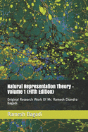 Natural Representation Theory - Volume 1 {Fifth Edition}: Original Research Work Of Mr. Ramesh Chandra Bagadi