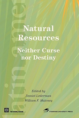 Natural Resources, Neither Curse nor Destiny - Lederman, Daniel (Editor), and Maloney, William F