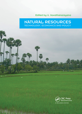 Natural Resources - Technology, Economics & Policy - Aswathanarayana, U. (Editor)