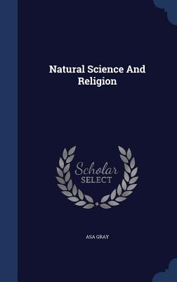 Natural Science And Religion - Gray, Asa