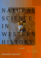 Natural Science in Western History Volume I: From Ancient Times to Newton - Gregory, Frederick