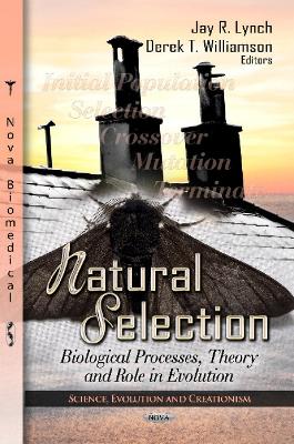 Natural Selection: Biological Processes, Theory & Role in Evolution - Lynch, Jay R. (Editor), and Williamson, Derek T. (Editor)