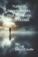 Natural Supplements that Alleviate Depression