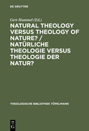 Natural Theology Versus Theology of Nature?/ Nat?rliche Theologie Versus Theologie Der Natur?: Tillich's Thinking as Impetus for a Discourse Among Theology, Philosophy and Natural Sciences / Tillichs Denken ALS Ansto? Zum Gespr?ch Zwischen Theologie...