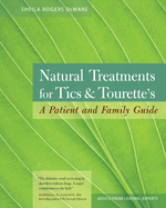 Natural Treatments for Tics and Tourette's: A Patient and Family Guide