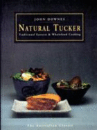 Natural Tucker: Traditional Eastern and Wholefood Cooking - Downes, John