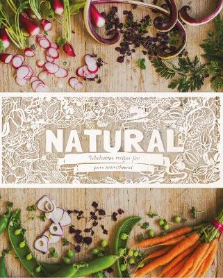 Natural: Wholesome Recipes for Pure Nourishment - Love Food Editors (Editor)