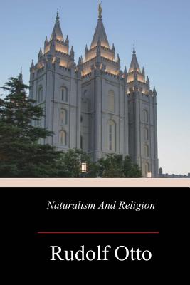 Naturalism And Religion - Thomson, John Arthur, Sir (Translated by), and Otto, Rudolf