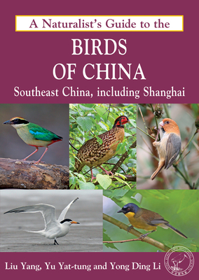 Naturalist's Guide to the Birds of China: Southeast China, Including Shanghai - Yong Ding Li