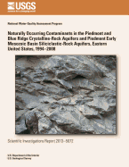 Naturally Occurring Contaminants in the Piedmont and Blue Ridge Crystalline-Rock Aquifers and Piedmont Early Mesozoic Basin Siliciclastic-Rock Aquifers, Eastern United States, 1994?2008