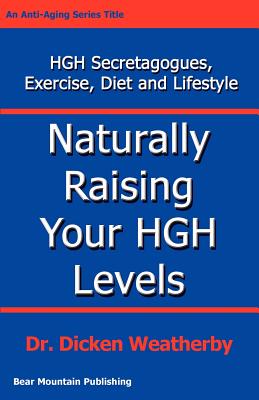 Naturally Raising Your HGH Levels - Weatherby, Dicken C