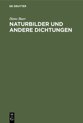 Naturbilder und andere Dichtungen - Baer, Hans