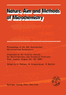 Nature, Aim and Methods of Microchemistry: Proceedings of the 8th International Microchemical Symposium Organized by the Austrian Society for Microchemistry and Analytical Chemistry, Graz, Austria, August 25-30, 1980