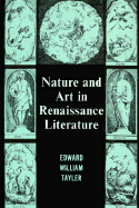 Nature and Art in Renaissance Literature - Tayler, Edward W, Professor