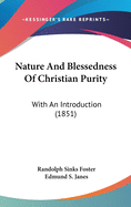 Nature And Blessedness Of Christian Purity: With An Introduction (1851)