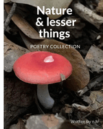 Nature And Lesser Things: Poetry Collection