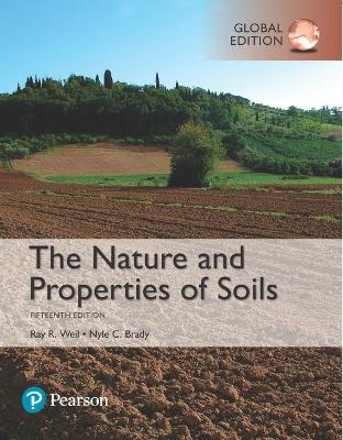 Nature and Properties of Soils, The,  Global Edition - Weil, Raymond, and Brady, Nyle