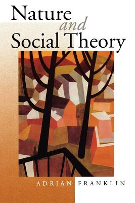 Nature and Social Theory - Franklin, Adrian