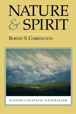 Nature and Spirit: An Essay in Ecstatic Naturalism - Corrington, Robert S