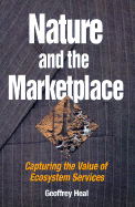 Nature and the Marketplace: Capturing the Value of Ecosystem Services