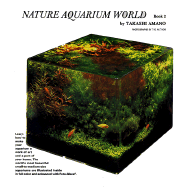 Nature Aquarium World-Book2 - Talsashi, Amano, and Amano, Talsashi, and Amano, Takashi