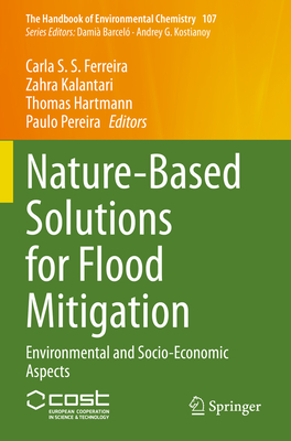 Nature-Based Solutions for Flood Mitigation: Environmental and Socio-Economic Aspects - Ferreira, Carla S. S. (Editor), and Kalantari, Zahra (Editor), and Hartmann, Thomas (Editor)