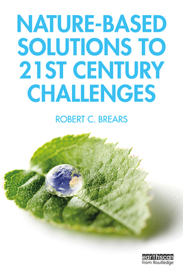 Nature-Based Solutions to 21st Century Challenges - Brears, Robert C
