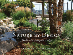 Nature by Design: The Practice of Biophilic Design