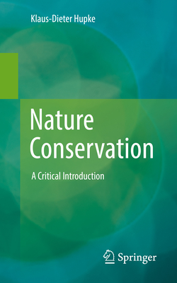 Nature Conservation: A Critical Introduction - Hupke, Klaus-Dieter